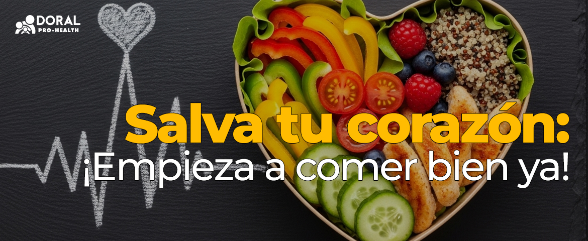 Salva tu corazón: ¡Empieza a comer bien ya! Salva tu corazón: ¡Empieza a comer bien ya!